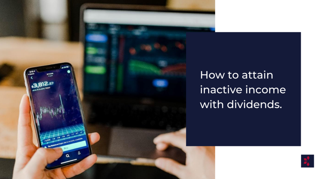 How To Attain Inactive Income With Dividends