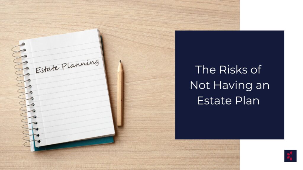 risks of not having an estate plan